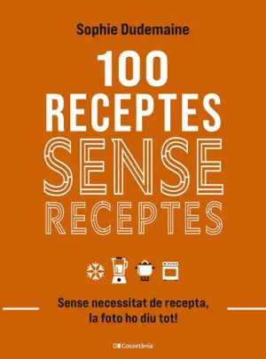 100 RECEPTES SENSE RECEPTES