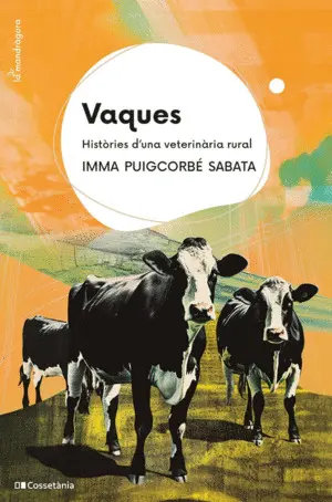 VAQUES:HISTORIES D´UNA VETERINARIA RURAL VAQUES:HISTORIES D´UNA VETERINARIA RURAL