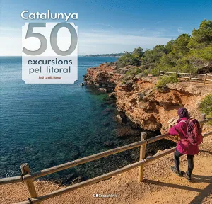 CATALUNYA: 50 EXCURSIONS PEL LITORAL CATALUNYA: 50 EXCURSIONS PEL LITORAL