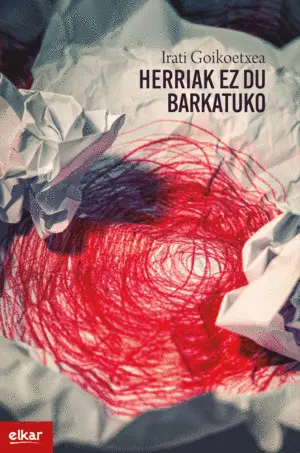 HERRIAK EZ DU BARKATUKO (XXII. IGARTZA SARIA) HERRIAK EZ DU BARKATUKO (XXII. IGARTZA SARIA)