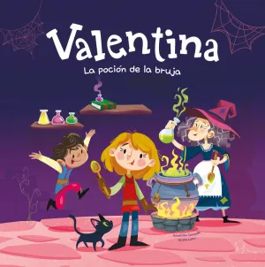 VALENTINA. LA POCION DE LA BRUJA VALENTINA. LA POCION DE LA BRUJA