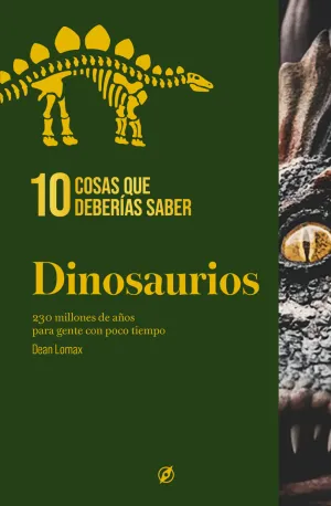 10 COSAS QUE DEBERÍAS SABER SOBRE LOS DINOSAURIOS