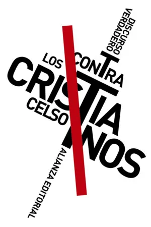 DISCURSO VERDADERO CONTRA LOS CRISTIANOS DISCURSO VERDADERO CONTRA LOS CRISTIANOS