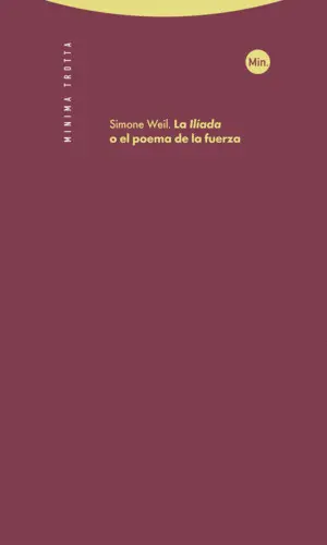 LA ILÍADA, O EL POEMA DE LA FUERZA LA ILÍADA, O EL POEMA DE LA FUERZA