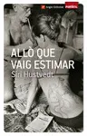ALLÓ QUE VAIG ESTIMAR ALLÓ QUE VAIG ESTIMAR