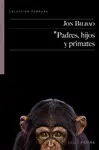 PADRES, HIJOS Y PRIMATES PADRES, HIJOS Y PRIMATES