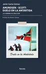 AMUNDSEN - SCOTT, DUELO EN LA ANTÁRTIDA