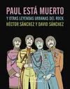 PAUL ESTÁ MUERTO Y OTRAS LEYENDAS URBANAS DEL ROCK PAUL ESTÁ MUERTO Y OTRAS LEYENDAS URBANAS DEL ROCK
