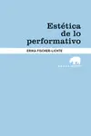 ESTÉTICA DE LO PERFORMATIVO ESTÉTICA DE LO PERFORMATIVO