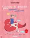 CUADERNO DE EJERCICIOS PARA APRENDER A AMARSE CUADERNO DE EJERCICIOS PARA APRENDER A AMARSE