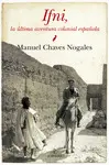 IFNI: LA ÚLTIMA AVENTURA COLONIAL ESPAÑOLA IFNI: LA ÚLTIMA AVENTURA COLONIAL ESPAÑOLA