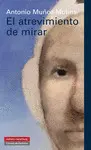 EL ATREVIMIENTO DE MIRAR EL ATREVIMIENTO DE MIRAR