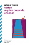 CARTAS A QUIEN PRETENDE ENSEÑAR CARTAS A QUIEN PRETENDE ENSEÑAR