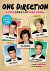 ONE DIRECTION. GUÍA PARA LOS MÁS FANS ONE DIRECTION. GUÍA PARA LOS MÁS FANS