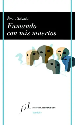 FUMANDO CON MIS MUERTOS, DE ALVARO SALVADOR FUMANDO CON MIS MUERTOS, DE ALVARO SALVADOR