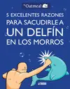5 EXCELENTES RAZONES PARA SACUDIRLE A UN DELFÍN EN LOS MORROS 5 EXCELENTES RAZONES PARA SACUDIRLE A UN DELFÍN EN LOS MORROS