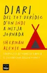 DIARI DEL TOT VERÍDIC D'UN INDI A MITJA JORNADA DIARI DEL TOT VERÍDIC D'UN INDI A MITJA JORNADA