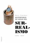 REPERTORIO DE IDEAS DEL SURREALISMO (1919-1970) REPERTORIO DE IDEAS DEL SURREALISMO (1919-1970)