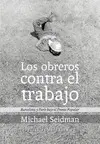 OBREROS CONTRA EL TRABAJO, LOS OBREROS CONTRA EL TRABAJO, LOS