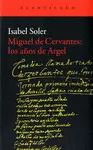MIGUEL DE CERVANTES: LOS AÑOS DE ARGEL MIGUEL DE CERVANTES: LOS AÑOS DE ARGEL