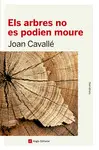 ELS ARBRES NO ES PODIEN MOURE ELS ARBRES NO ES PODIEN MOURE