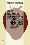 TODOS MIS AMIGOS SON SUPERHÉROES TODOS MIS AMIGOS SON SUPERHÉROES