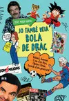 JO TAMBE VEIA BOLA DE DRAC JO TAMBE VEIA BOLA DE DRAC