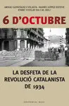 6 D'OCTUBRE. LA DESFETA DE LA REVOLUCIÓ CATALANISTA DE 1934 6 D'OCTUBRE. LA DESFETA DE LA REVOLUCIÓ CATALANISTA DE 1934