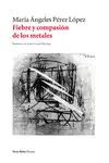FIEBRE Y COMPASIÓN DE LOS METALES FIEBRE Y COMPASIÓN DE LOS METALES