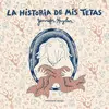 LA HISTORIA DE MIS TETAS LA HISTORIA DE MIS TETAS