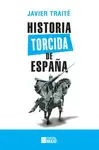 HISTORIA TORCIDA DE ESPAÑA HISTORIA TORCIDA DE ESPAÑA