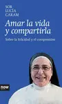 AMAR LA VIDA Y COMPARTIRLA AMAR LA VIDA Y COMPARTIRLA