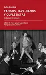 TANGOS, JAZZ-BANDS Y CUPLETISTAS TANGOS, JAZZ-BANDS Y CUPLETISTAS