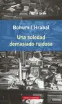 SOLEDAD DEMASIADO RUIDOSA, UNA SOLEDAD DEMASIADO RUIDOSA, UNA
