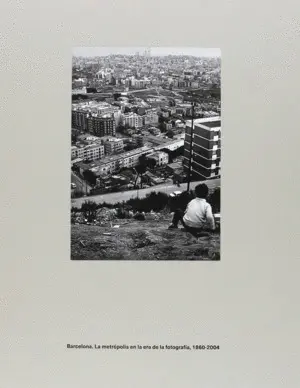 BARCELONA LA METRÓPOLIS EN LA ERA DE LA FOTOGRAFÍA