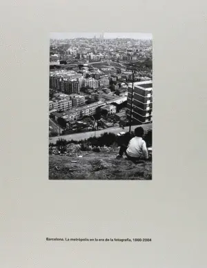BARCELONA LA METRÒPOLI EN L'ERA DE LA FOTOGRAFIA,