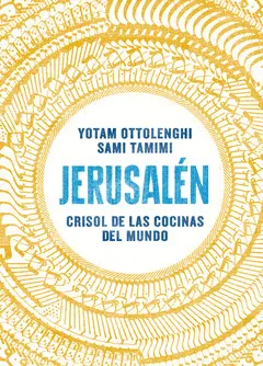 JERUSALÉN. CRISOL DE LAS COCINAS DEL MUNDO JERUSALÉN. CRISOL DE LAS COCINAS DEL MUNDO