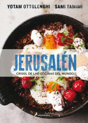 JERUSALÉN. CRISOL DE LAS COCINAS DEL MUNDO JERUSALÉN. CRISOL DE LAS COCINAS DEL MUNDO