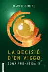 LA DECISIÓ D'EN VIGGO. LA DECISIÓ D'EN VIGGO.