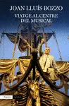 VIATGE AL CENTRE DEL MUSICAL VIATGE AL CENTRE DEL MUSICAL