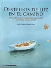 DESTELLOS DE LUZ EN EL CAMINO DESTELLOS DE LUZ EN EL CAMINO