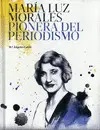 MARÍA LUZ MORALES PIONERA DEL PERIODISMO MARÍA LUZ MORALES PIONERA DEL PERIODISMO