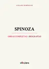 SPINOZA. OBRAS COMPLETAS Y BIOGRAFÍAS SPINOZA. OBRAS COMPLETAS Y BIOGRAFÍAS