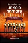 REMANDO, COMO UN SOLO HOMBRE REMANDO, COMO UN SOLO HOMBRE