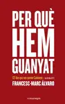 PER QUÈ HEM GUANYAT PER QUÈ HEM GUANYAT