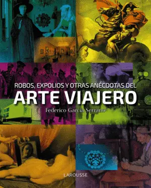 ROBOS, EXPOLIOS Y OTRAS ANÉCDOTAS DEL ARTE VIAJERO