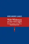 WALT WHITMAN YA NO VIVE AQUÍ