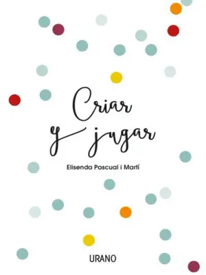 CRIAR Y JUGAR CRIAR Y JUGAR