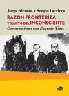 RAZÓN FRONTERIZA Y SUJETO DEL INCONSCIENTE RAZÓN FRONTERIZA Y SUJETO DEL INCONSCIENTE