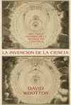 LA INVENCIÓN DE LA CIENCIA LA INVENCIÓN DE LA CIENCIA